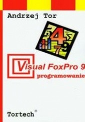 Okładka książki Visual FoxPro 9 programowanie Tor Andrzej