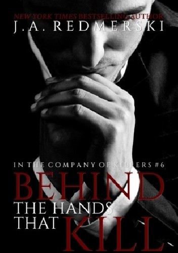 Okładka książki Behind the Hands That Kill J.A. Redmerski