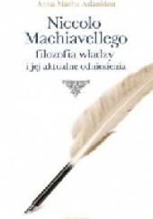 Okładka książki Niccolo Machiavellego filozofia władzy i jej aktualne odniesienia Anna Macha-Aslanidou