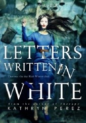 Okładka książki Letters Written in White Kathryn Perez