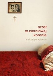 Okładka książki Orzeł w cierniowej koronie Andrzej Paradowski