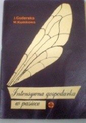 Okładka książki Intensywna gospodarka w pasiece Jadwiga Guderska, Weronika Kumko