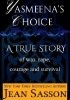 Yasmeena's Choice: A True Story of War, Rape, Courage and Survival