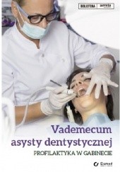 Okładka książki Vademecum asysty dentystycznej. Profilaktyka w gabinecie