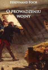 Okładka książki O prowadzeniu wojny Ferdynand Foch