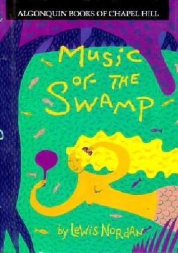 Okładka książki Music of the Swamp Lewis Nordan
