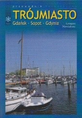 Okładka książki Trójmiasto. Gdańsk-Sopot-Gdynia. Grzegorz Niewiadomy