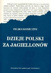 Okładka książki Dzieje Polski za Jagiellonów Feliks Koneczny