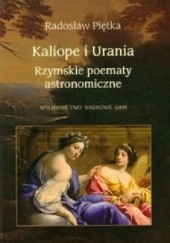 Okładka książki Kaliope i Urania. Rzymskie poematy astronomiczne Radosław Piętka