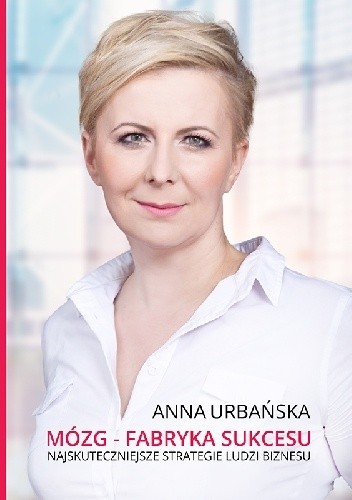 Okładka książki Mózg - fabryka sukcesu Anna Urbańska