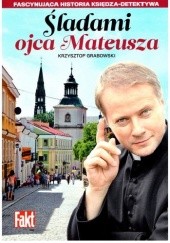 Okładka książki Śladami ojca Mateusza Krzysztof Grabowski