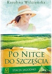 Okładka książki Po nitce do szczęścia Karolina Wilczyńska