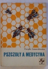 Okładka książki Pszczoły a medycyna Cecylia Lewandowska