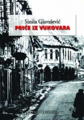 Okładka książki Priče iz Vukovara Siniša Glavašević