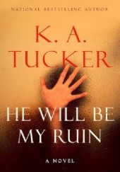 Okładka książki He Will be My Ruin K.A. Tucker