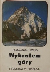 Okładka książki Wybrałem góry. Z Sudetów w Himalaje.