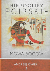 Okładka książki Hieroglify egipskie. Mowa bogów Andrzej Ćwiek