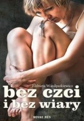 Okładka książki Bez czci i bez wiary Elżbieta Wardęszkiewicz