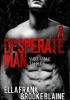Okładka książki A Desperate Man: Volume Three Brooke Blaine,&nbsp;Ella Frank