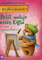 Okładka książki Petit maluje wieżę Eiffla i inne opowiadania Aniela Cholewińska-Szkolik