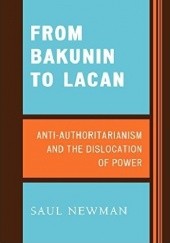 Okładka książki From Bakunin to Lacan. Anti-Authoritarianism and the Dislocation of Power