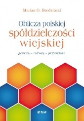 Okładka książki Oblicza polskiej spółdzielczości wiejskiej – geneza – rozwój – przyszłość Marian G. Brodziński