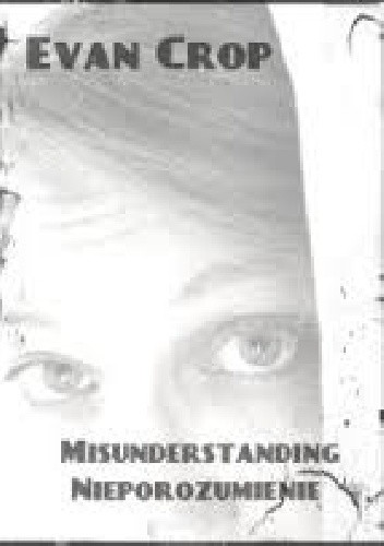 Okładka książki Misunderstanding - Nieporozumienie Evan Crop