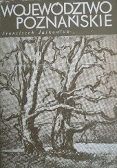 Okładka książki Województwo poznańskie : szkic monograficzny Franciszek Jaśkowiak