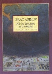 Okładka książki All the Troubles of the World Isaac Asimov