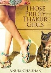 Okładka książki Those Pricey Thakur Girls Anuja Chauhan