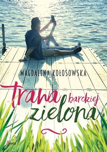 Okładka książki Trawa bardziej zielona Magdalena Kołosowska