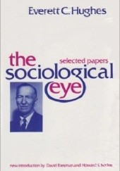 Okładka książki The Sociological Eye. Selected Papers Hughes Everett