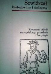 Sowiźrzał krotochwilny i śmieszny: krytyczna edycja staropolskiego przekładu "Ulenspiegla"
