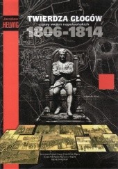 Okładka książki Twierdza Głogów czasy wojen napoleońskich 1806-1814