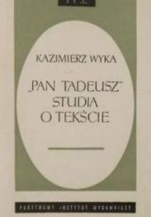 Okładka książki Pan Tadeusz. Studia o tekście Kazimierz Wyka