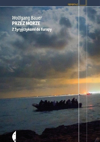 Okładka książki Przez morze. Z Syryjczykami do Europy Wolfgang Bauer