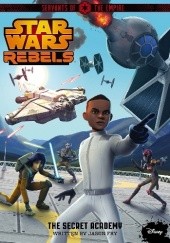 Okładka książki Star Wars Rebels. Servants of the Empire: The Secret Academy Jason Fry
