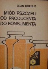 Okładka książki Miód pszczeli. Od producenta do konsumenta Leon Bornus