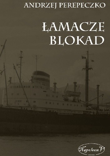 Okładka książki Łamacze Blokad Andrzej Perepeczko