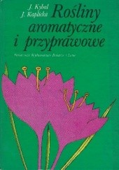 Okładka książki Rośliny aromatyczne i przyprawowe Jiřina Kaplická, Jan Kybal