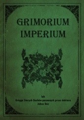 Okładka książki Grimorium Imperium lub Księga Starych Duchów poznanych przez doktora Johna Dee John Dee