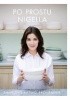 Okładka książki Po prostu Nigella. Smacznie, łatwo, przyjemnie. Nigella Lawson