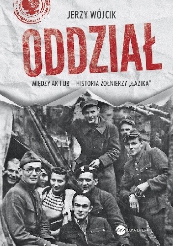 Oddział. Między AK i UB - historia żołnierzy Łazika