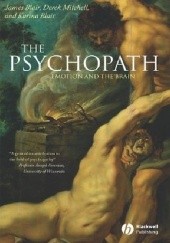 The psychopath : emotion and the brain