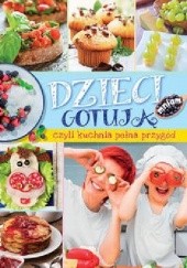 Okładka książki Dzieci gotują czyli kuchnia pełna przygód 