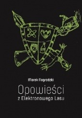 Okładka książki Opowieści z elektronowego lasu Marek Nagrodzki