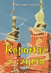 Okładka książki Reportaż z życia” cz. 2 Aleksander Janowski