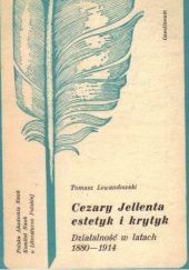 Okładka książki Cezary Jellenta estetyk i krytyk. Działalność w latach 1880-1914 Tomasz Lewandowski