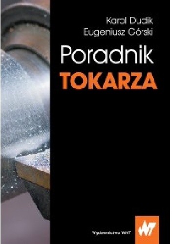 Okładka książki Poradnik tokarza Karol Dudik, Eugeniusz Górski