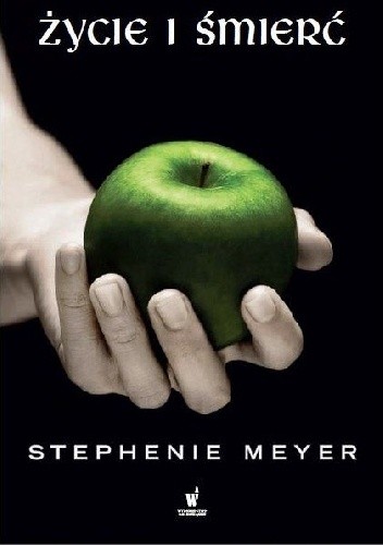 Okładka książki Życie i śmierć Stephenie Meyer